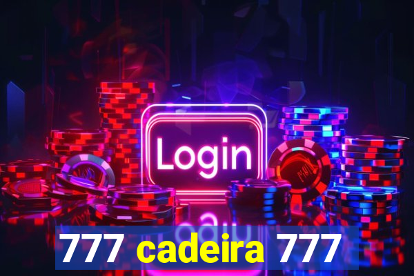 777 cadeira 777